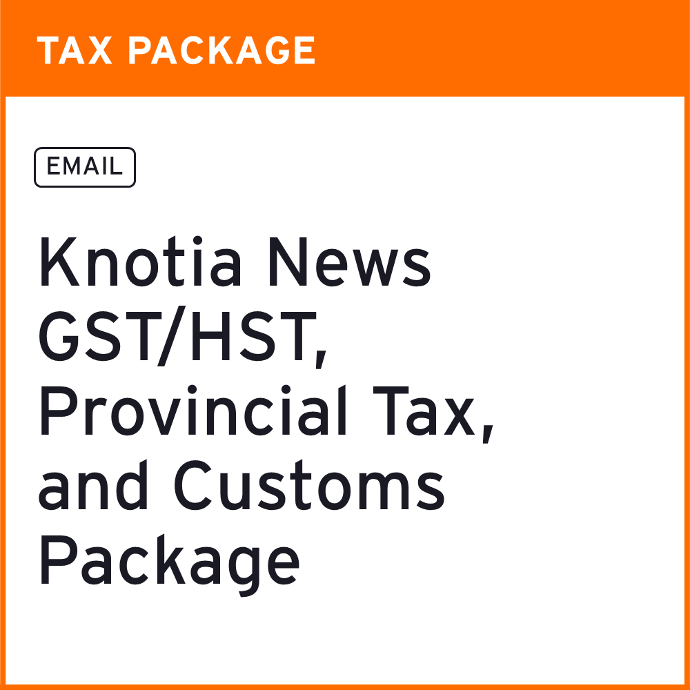 Série de nouvelles Knotia sur la TPS/TVH, les taxes et impôts provinciaux et les droits de douane