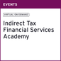 Académie en taxes indirectes pour le secteur des services financiers (en anglais seulement)